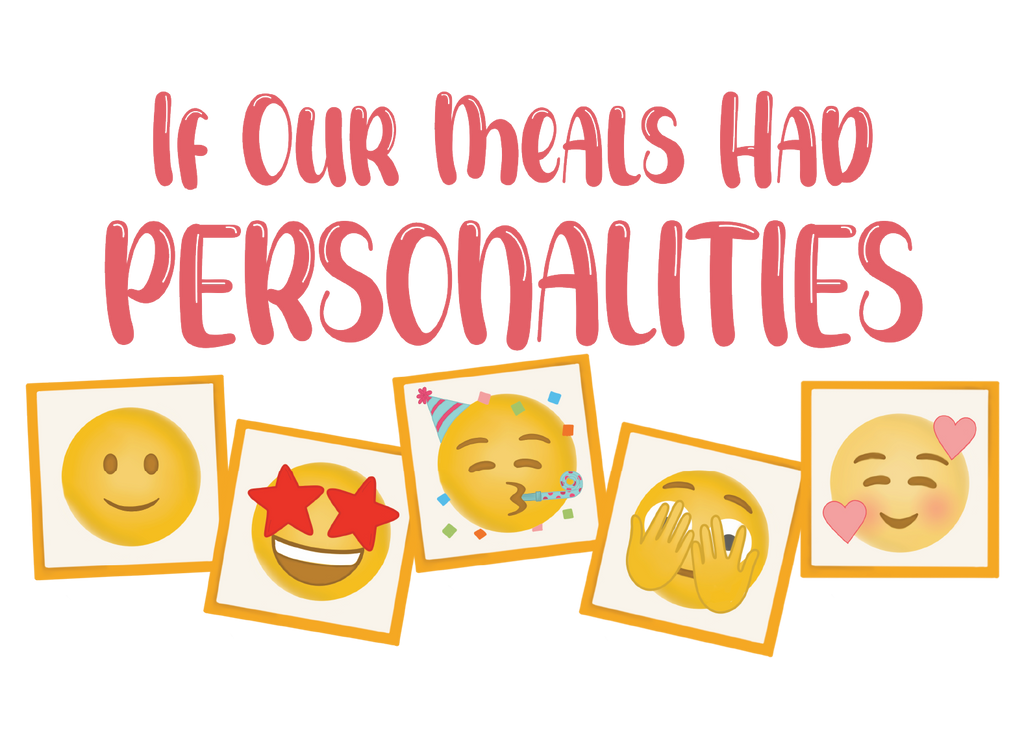 If Our Meals Had Personalities