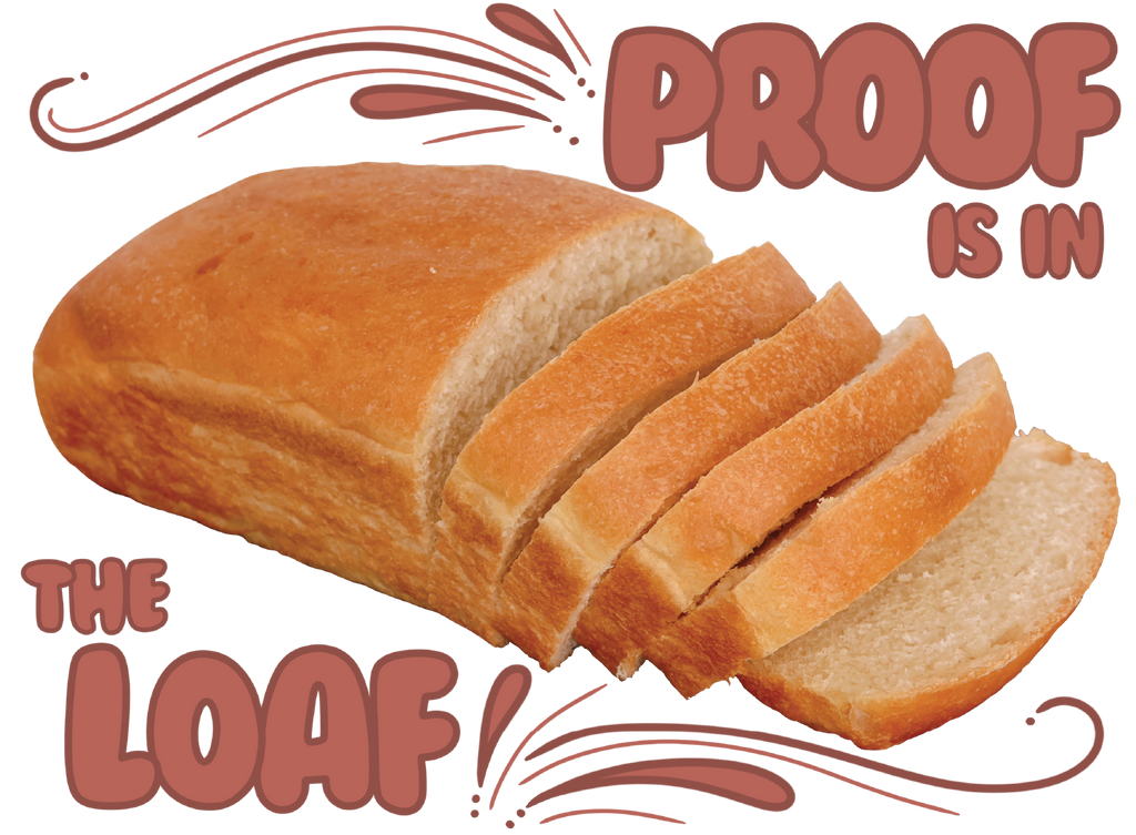 Proof is in the Loaf